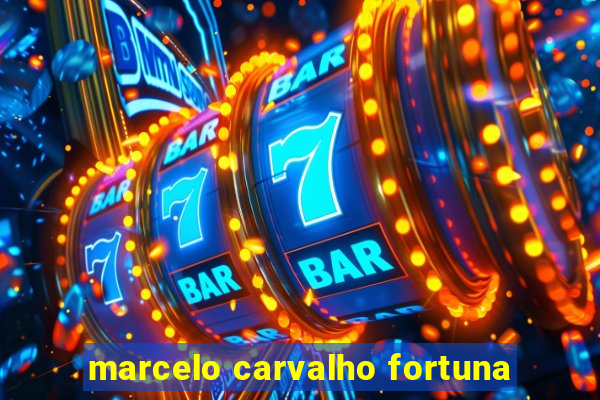 marcelo carvalho fortuna